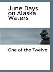 June Days on Alaska Waters,1113552808,9781113552808