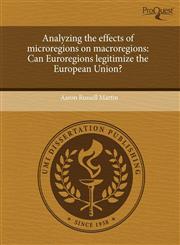 Analyzing the effects of microregions on macroregions Can Euroregions legitimize the European Union?,1243385774,9781243385772