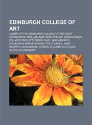 Edinburgh College of Art Alumni of the Edinburgh College of Art, Mairi Hedderwick, William Lamb, Basil Spence, Duncan Glen, Eduardo Paolozzi,1157821200,9781157821205