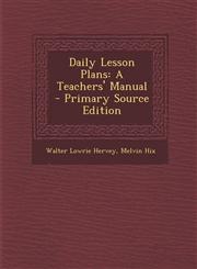 Daily Lesson Plans A Teachers' Manual - Primary Source Edition,1293535982,9781293535981
