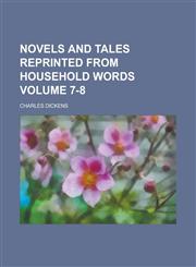Novels and tales reprinted from Household words Volume 7-8,1230130136,9781230130132