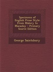 Specimens of English Prose Style From Malory to Macaulay,1289369100,9781289369101