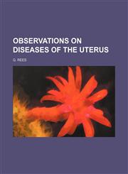 Observations on diseases of the uterus,1236529596,9781236529596