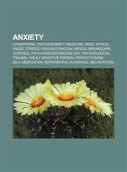 Anxiety Epinephrine, Psychosomatic medicine, Panic attack, Angst, Stress, Procrastination, Mental breakdown, Cortisol, Psychoneuroimmunology,1156675200,9781156675205
