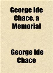 George Ide Chace, a Memorial,1152263722,9781152263727