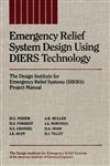 Emergency Relief System Design Using DIERS Technology The Design Institute for Emergency Relief Systems Project Manual,0816905681,9780816905683