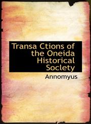 Transa Ctions of the Oneida Historical Soclety,1117430472,9781117430478