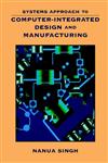 Systems Approach to Computer-Integrated Design and Manufacturing 1st Edition,0471585173,9780471585176