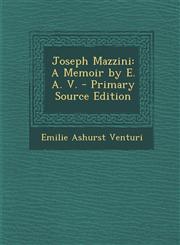 Joseph Mazzini A Memoir by E. A. V. - Primary Source Edition,1287956408,9781287956402