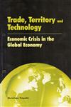 Trade, Territory and Technology Economic Crisis in the Global Economy,817708299X,9788177082999