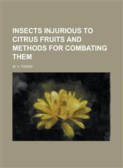 INSECTS INJURIOUS TO CITRUS FRUITS AND METHODS FOR COMBATING THEM,123431035X,9781234310356