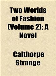 Two Worlds of Fashion (Volume 2); A Novel,1155116453,9781155116457