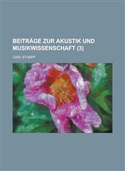 Beitrage Zur Akustik Und Musikwissenschaft (3),1234634767,9781234634766