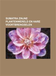 Sumatra Zinjne Plantenwereld En Hare Voortbrengselen,1236497031,9781236497031