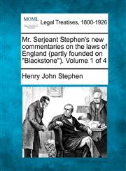 Mr. Serjeant Stephen's new commentaries on the laws of England (partly founded on "Blackstone"). Volume 1 of 4,1240175574,9781240175574