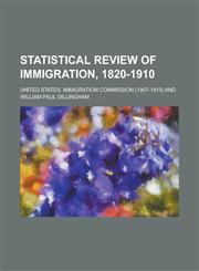 Statistical review of immigration, 1820-1910,1236751345,9781236751348
