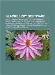 BlackBerry software AOL Instant Messenger, ICQ, Trillian, Facebook, Google Maps, Last.fm, Google Talk, Foursquare, Pandora Radio, Opera Mobile,1233069632,9781233069637