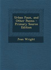 Urban Faun, and Other Poems - Primary Source Edition,1293145823,9781293145821