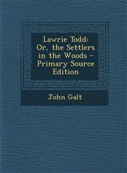 Lawrie Todd Or, the Settlers in the Woods - Primary Source Edition,1289443769,9781289443764