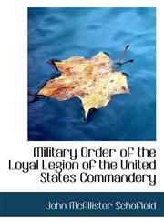 Military Order of the Loyal Legion of the United States Commandery,111048254X,9781110482542