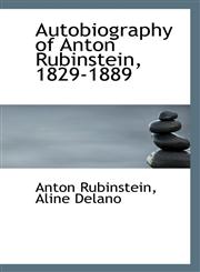 Autobiography of Anton Rubinstein, 1829-1889,1116884690,9781116884692