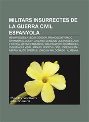 Militars insurrectes de la Guerra Civil Espanyola Membres de la Legió Còndor, Francisco Franco Bahamonde, Adolf Galland,1232752096,9781232752097