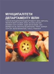 Munitsypalitety departamentu Ivlin Spysok munitsypalitetiv departamentu Ivlin, Versalʹ, Gviankur, Mant-la-Zholi, Epon, La-Selʹ-Sen-Klu,1233853775,9781233853779