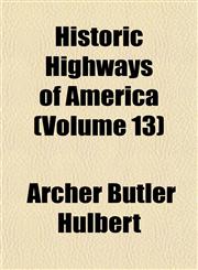 Historic Highways of America (Volume 13),1152294377,9781152294370