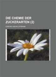 Die Chemie Der Zuckerarten (2 ),1234620928,9781234620929