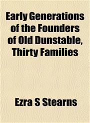 Early Generations of the Founders of Old Dunstable, Thirty Families,1152216082,9781152216082
