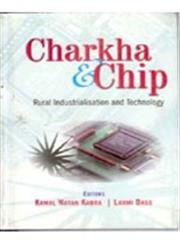 Charkha and Chip Rural Industrialisation and Technology 1st Edition,8121208831,9788121208833