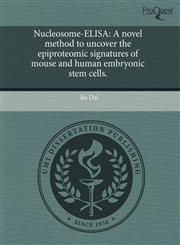 Nucleosome-ELISA A novel method to uncover the epiproteomic signatures of mouse and human embryonic stem cells.,1244033804,9781244033801