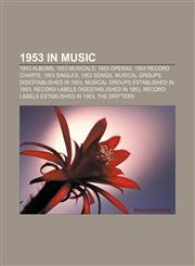 1953 in music 1953 albums, 1953 musicals, 1953 operas, 1953 record charts, 1953 singles, 1953 songs, Musical groups disestablished in 1953,1157584780,9781157584780
