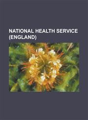 National Health Service (England) Cancer Drugs Fund, Care Quality Commission, Centre for Workforce Intelligence, Change4life, Clinical Commissioning,1230754865,9781230754864