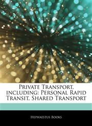 Articles On Private Transport, including Personal Rapid Transit, Shared Transport,1243359641,9781243359643