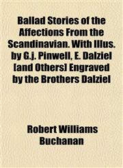 Ballad Stories of the Affections From the Scandinavian. With Illus. by G.j. Pinwell, E. Dalziel [and Others] Engraved by the Brothers Dalziel,1151908215,9781151908216