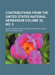 Contributions from the United States National herbarium Volume 30, no. 5,1154039064,9781154039061
