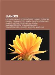 Jiangxi Byfylker i Jiangxi, Byprefekturer i Jiangxi, Distrikter i Jiangxi, Folkegrupper i Jiangxi, Fylker i Jiangxi, Gan, Jiangxis historie,1232784648,9781232784647