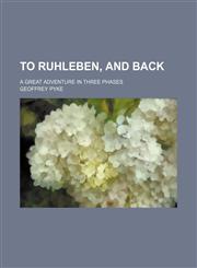 To Ruhleben, and Back (Volume 627); A Great Adventure in Three Phases,1150320087,9781150320088