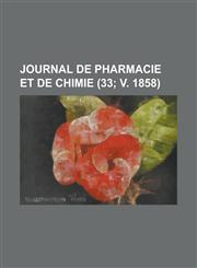 Journal de Pharmacie Et de Chimie (33; V. 1858),1235648567,9781235648564