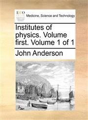 Institutes of physics. Volume first.  Volume 1 of 1,1170717039,9781170717035