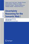 Uncertainty Reasoning for the Semantic Web I ISWC International Workshop, URSW 2005-2007, Revised Selected and Invited Papers,354089764X,9783540897644