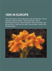 1995 in Europe 1995 in Belarus, 1995 in Belgium, 1995 in England, 1995 in Estonia, 1995 in France, 1995 in Ireland, 1995 in Northern Ireland,1158230400,9781158230402