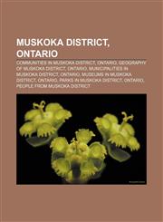 Muskoka District, Ontario Communities in Muskoka District, Ontario, Geography of Muskoka District, Ontario, Municipalities in Muskoka District,1156783062,9781156783061