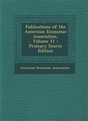 Publications of the American Economic Association, Volume 11 - Primary Source Edition,1294438190,9781294438199