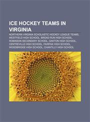 Ice hockey teams in Virginia Northern Virginia Scholastic Hockey League teams, Westfield High School, Broad Run High School,1233053167,9781233053162