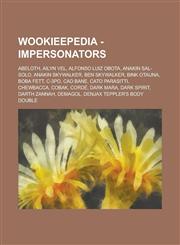 Wookieepedia - Impersonators Abeloth, Ailyn Vel, Alfonso Luiz Obota, Anakin Sal-Solo, Anakin Skywalker, Ben Skywalker, Bink Otauna, Boba Fett, C-3p,1234810107,9781234810108