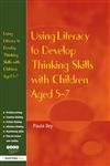 Using Literacy to Develop Thinking Skills with Children Aged 5 -7,1843122820,9781843122821