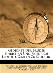 Gedichte Der Brüder Christian Und Friedrich Leopold, Grafen Zu Stolberg,1246322811,9781246322811