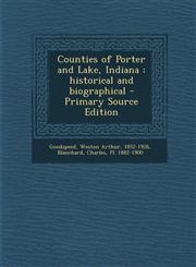 Counties of Porter and Lake, Indiana historical and biographical - Primary Source Edition,1295743671,9781295743674